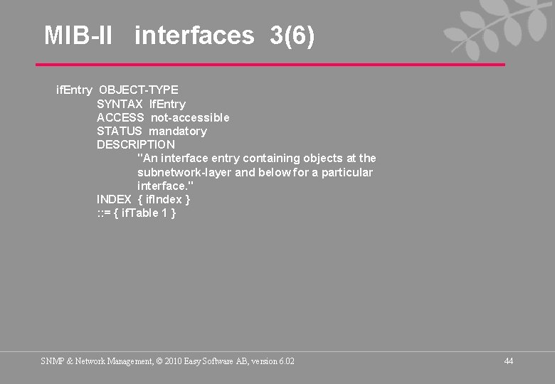 MIB-II interfaces 3(6) if. Entry OBJECT-TYPE SYNTAX If. Entry ACCESS not-accessible STATUS mandatory DESCRIPTION