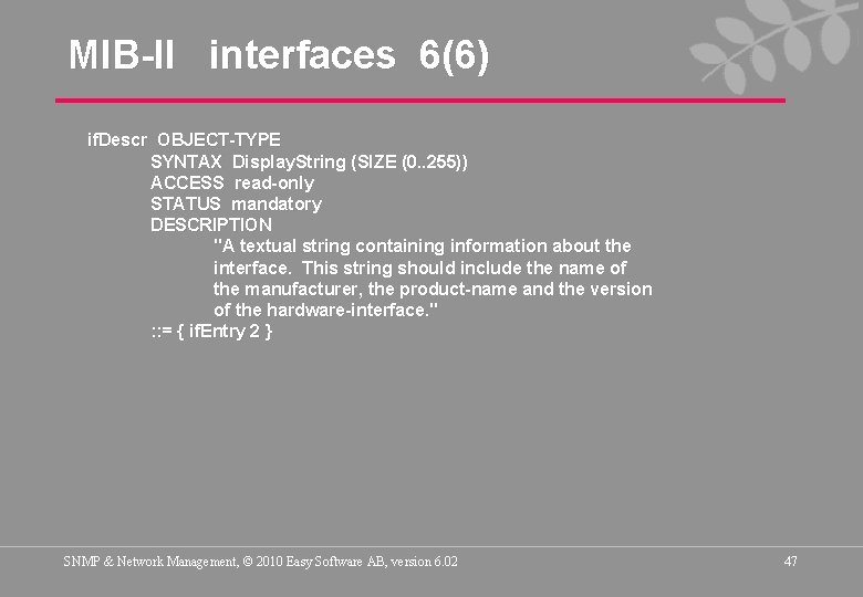 MIB-II interfaces 6(6) if. Descr OBJECT-TYPE SYNTAX Display. String (SIZE (0. . 255)) ACCESS