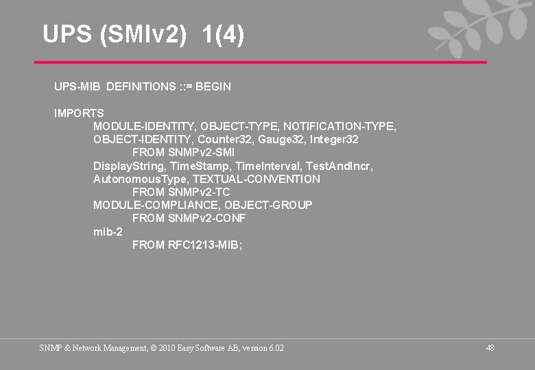UPS (SMIv 2) 1(4) UPS-MIB DEFINITIONS : : = BEGIN IMPORTS MODULE-IDENTITY, OBJECT-TYPE, NOTIFICATION-TYPE,