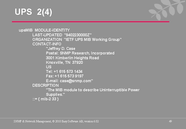 UPS 2(4) ups. MIB MODULE-IDENTITY LAST-UPDATED "9402230000 Z" ORGANIZATION "IETF UPS MIB Working Group"