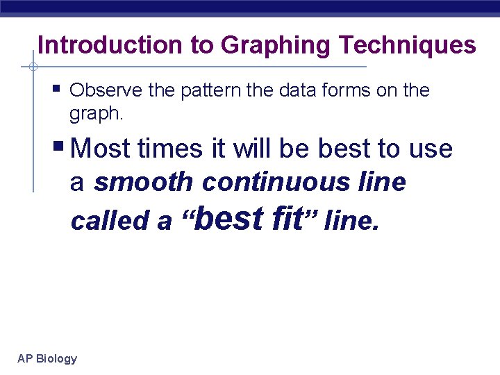 Introduction to Graphing Techniques § Observe the pattern the data forms on the graph.