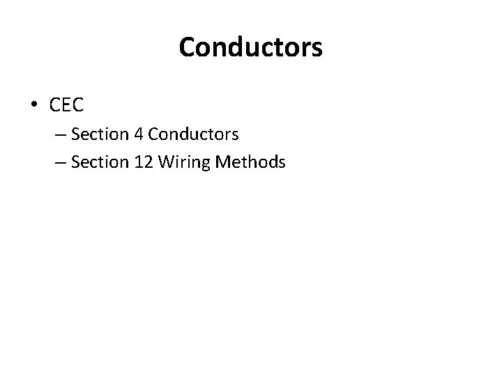 Conductors • CEC – Section 4 Conductors – Section 12 Wiring Methods 