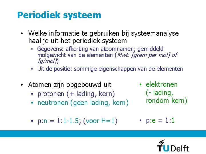 Periodiek systeem • Welke informatie te gebruiken bij systeemanalyse haal je uit het periodiek
