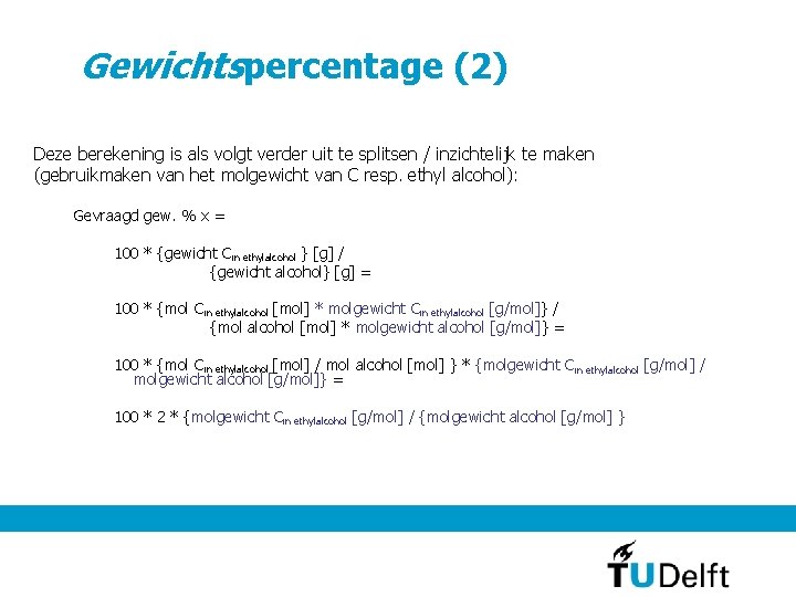 Gewichtspercentage (2) Deze berekening is als volgt verder uit te splitsen / inzichtelijk te