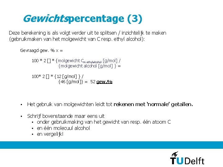 Gewichtspercentage (3) Deze berekening is als volgt verder uit te splitsen / inzichtelijk te