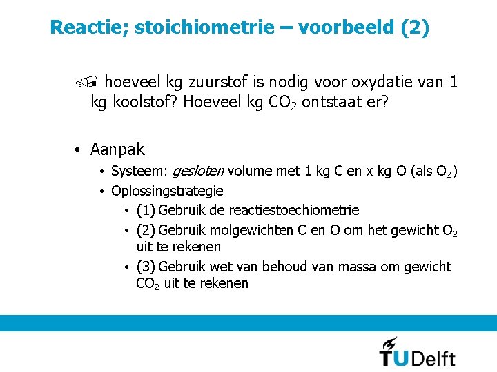 Reactie; stoichiometrie – voorbeeld (2) / hoeveel kg zuurstof is nodig voor oxydatie van