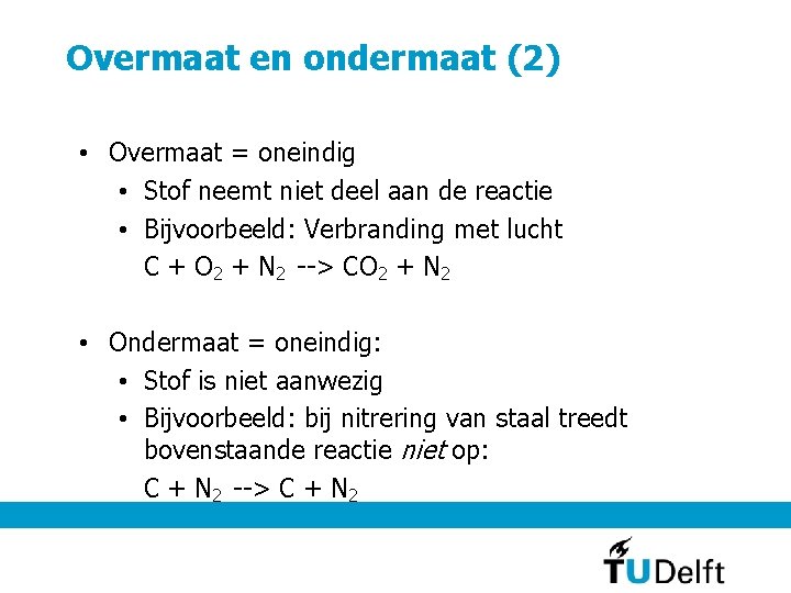 Overmaat en ondermaat (2) • Overmaat = oneindig • Stof neemt niet deel aan