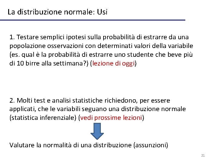 La distribuzione normale: Usi 1. Testare semplici ipotesi sulla probabilità di estrarre da una