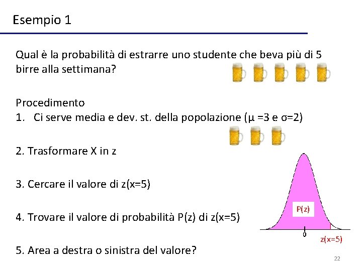 Esempio 1 Qual è la probabilità di estrarre uno studente che beva più di