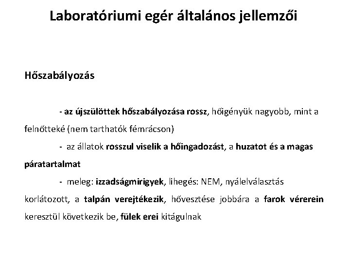 Laboratóriumi egér általános jellemzői Hőszabályozás - az újszülöttek hőszabályozása rossz, hőigényük nagyobb, mint a