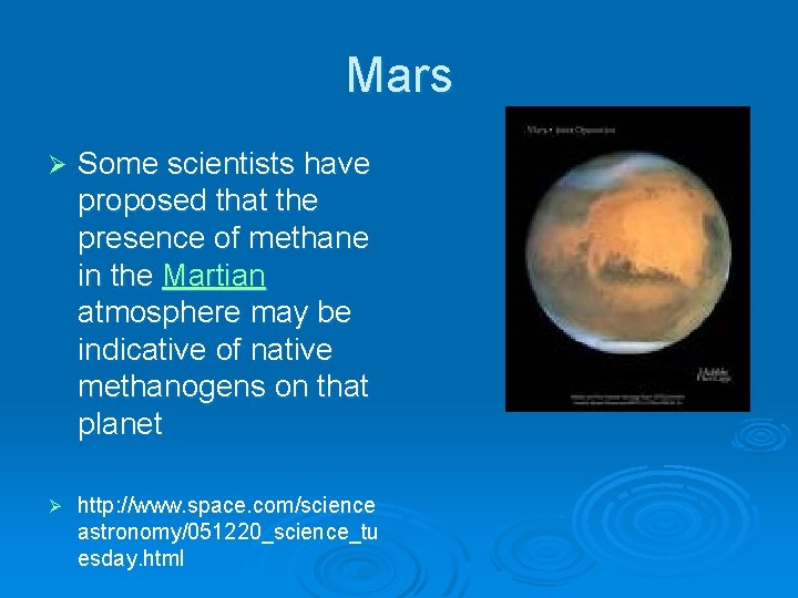 Mars Ø Some scientists have proposed that the presence of methane in the Martian