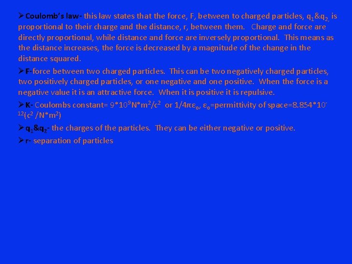 ØCoulomb’s law- this law states that the force, F, between to charged particles, q