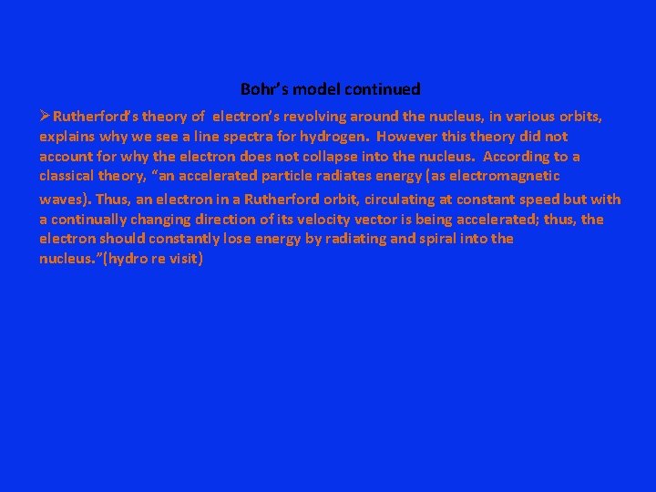 Bohr’s model continued ØRutherford’s theory of electron’s revolving around the nucleus, in various orbits,