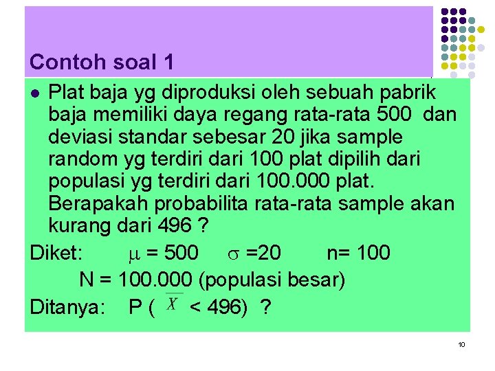 Contoh soal 1 Plat baja yg diproduksi oleh sebuah pabrik baja memiliki daya regang