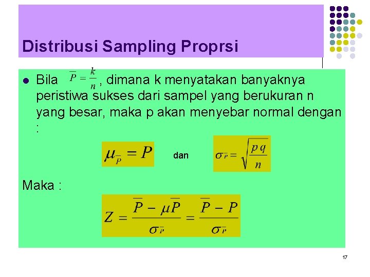 Distribusi Sampling Proprsi l Bila , dimana k menyatakan banyaknya peristiwa sukses dari sampel