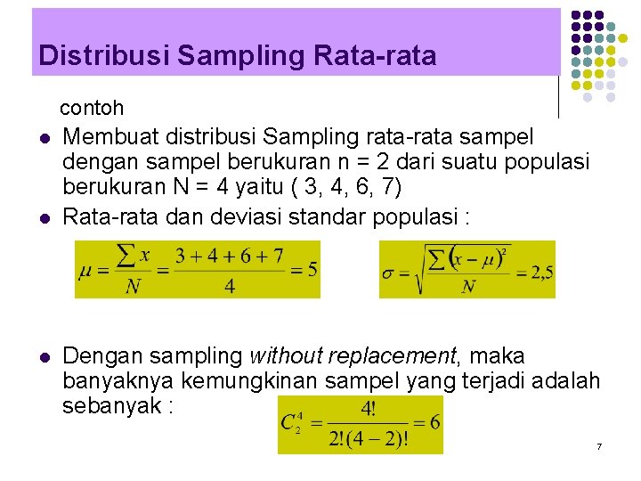 Distribusi Sampling Rata-rata contoh l l l Membuat distribusi Sampling rata-rata sampel dengan sampel