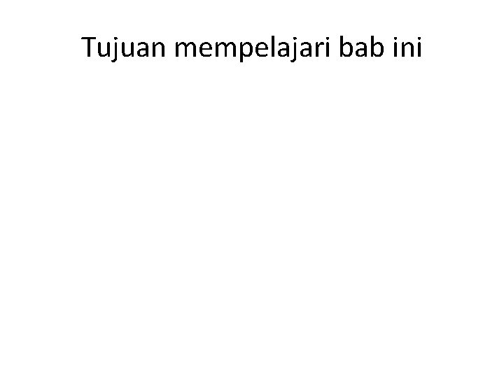 Tujuan mempelajari bab ini 