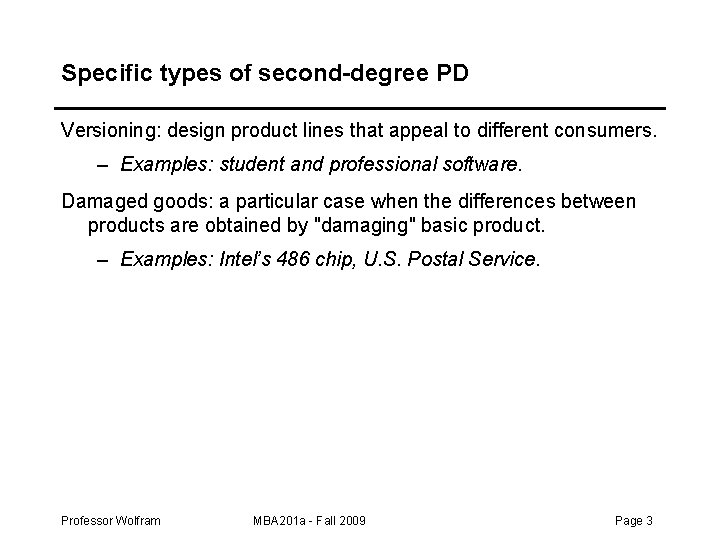Specific types of second-degree PD Versioning: design product lines that appeal to different consumers.