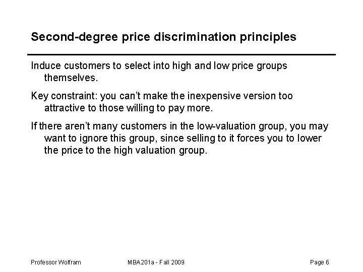 Second-degree price discrimination principles Induce customers to select into high and low price groups