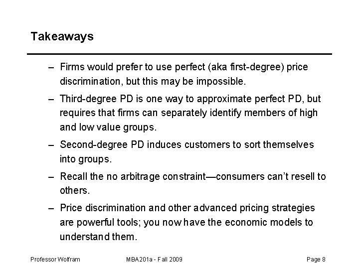 Takeaways – Firms would prefer to use perfect (aka first-degree) price discrimination, but this