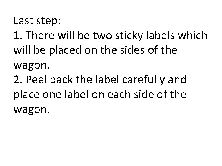 Last step: 1. There will be two sticky labels which will be placed on