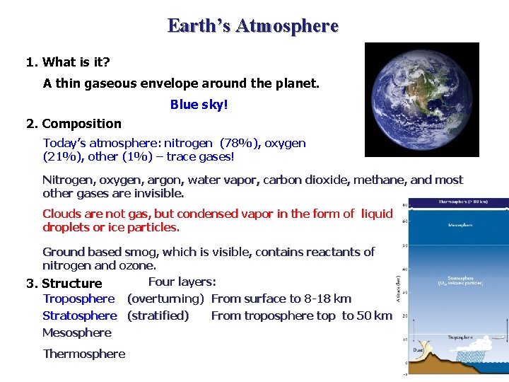 Earth’s Atmosphere 1. What is it? A thin gaseous envelope around the planet. Blue