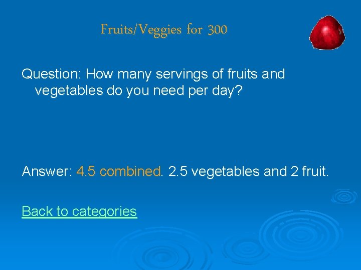 Fruits/Veggies for 300 Question: How many servings of fruits and vegetables do you need