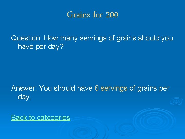 Grains for 200 Question: How many servings of grains should you have per day?