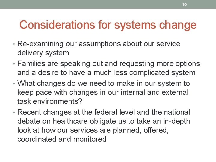 10 Considerations for systems change • Re-examining our assumptions about our service delivery system