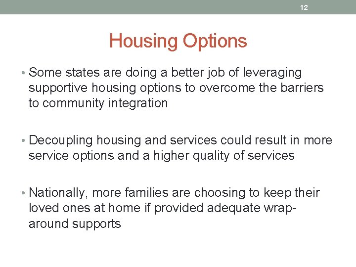 12 Housing Options • Some states are doing a better job of leveraging supportive