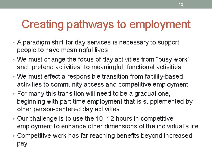 13 Creating pathways to employment • A paradigm shift for day services is necessary