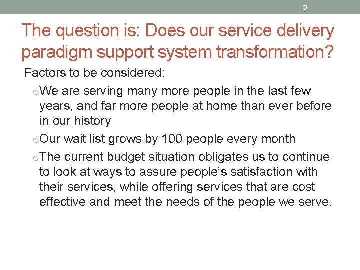 3 The question is: Does our service delivery paradigm support system transformation? Factors to
