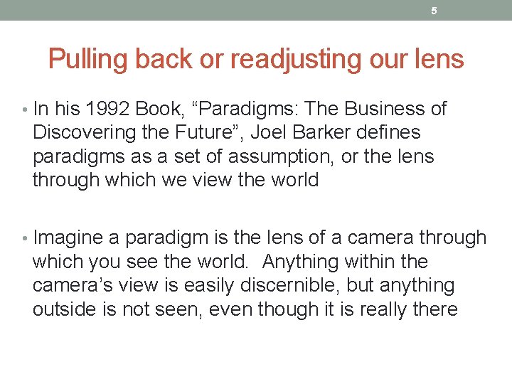 5 Pulling back or readjusting our lens • In his 1992 Book, “Paradigms: The