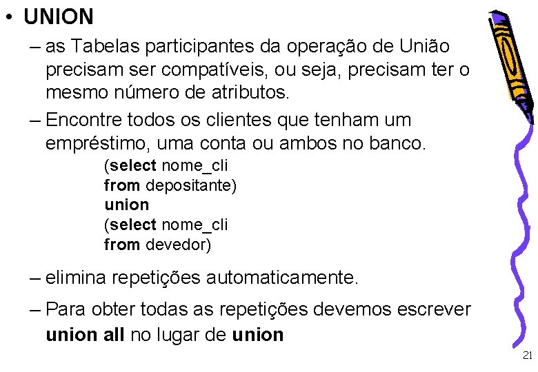  • UNION – as Tabelas participantes da operação de União precisam ser compatíveis,