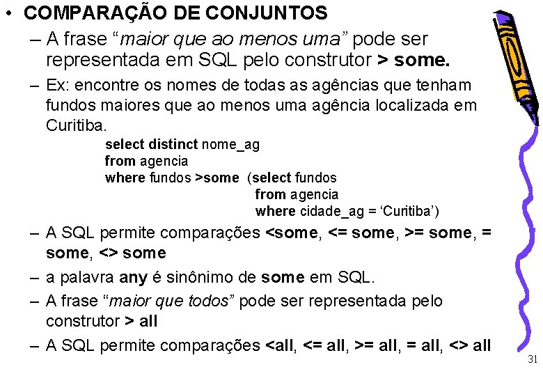  • COMPARAÇÃO DE CONJUNTOS – A frase “maior que ao menos uma” pode