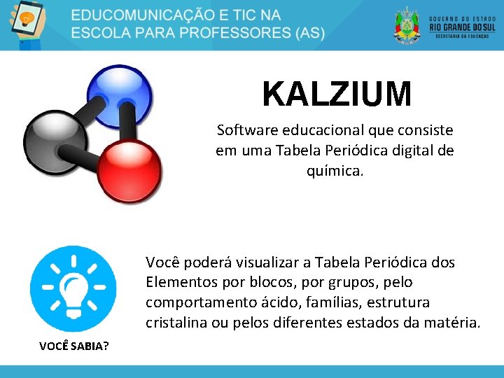 KALZIUM Software educacional que consiste em uma Tabela Periódica digital de química. Você poderá