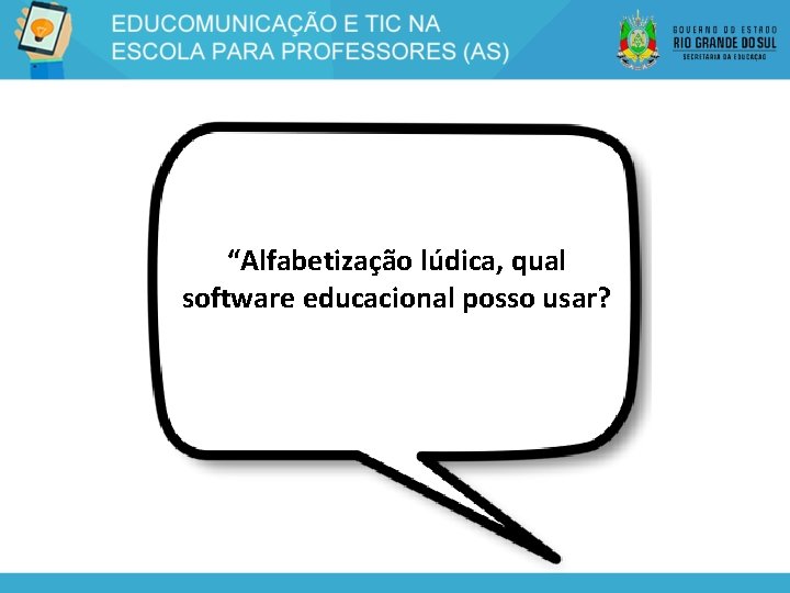 “Alfabetização lúdica, qual software educacional posso usar? 