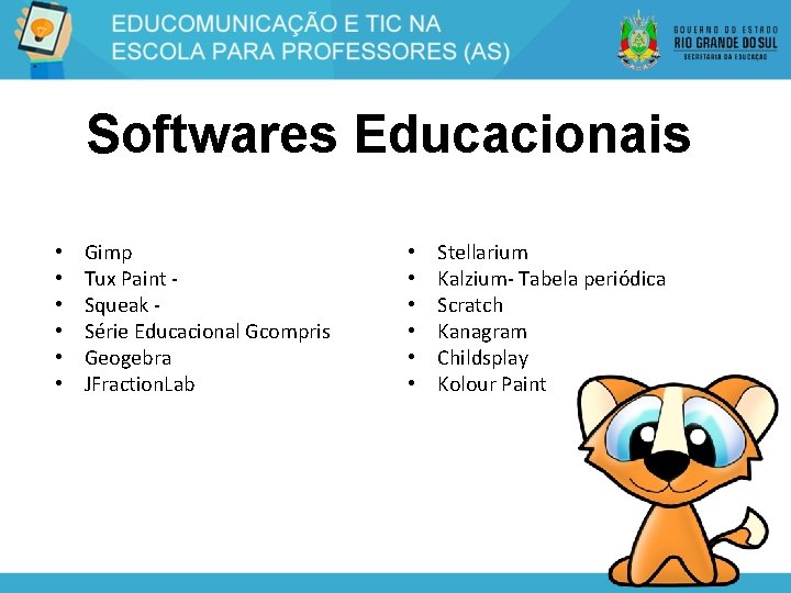 Softwares Educacionais • • • Gimp Tux Paint Squeak - Série Educacional Gcompris Geogebra