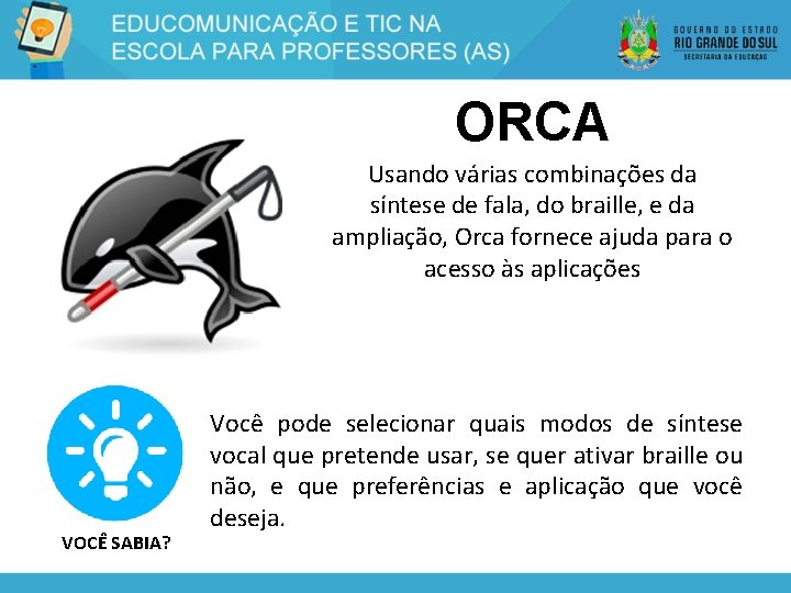 ORCA Usando várias combinações da síntese de fala, do braille, e da ampliação, Orca