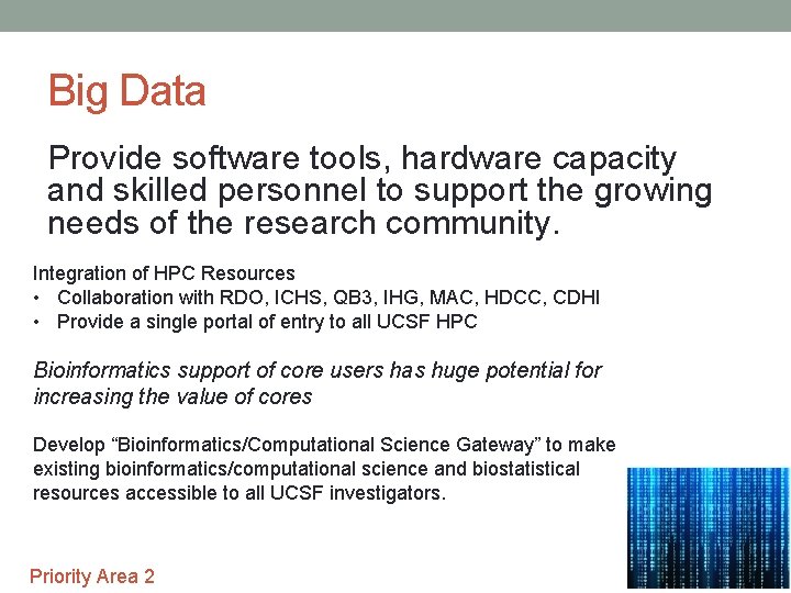 Big Data Provide software tools, hardware capacity and skilled personnel to support the growing