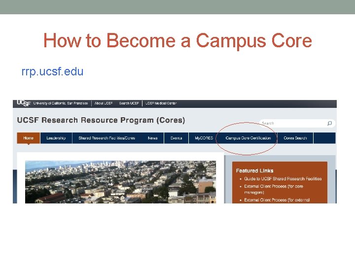 How to Become a Campus Core rrp. ucsf. edu 