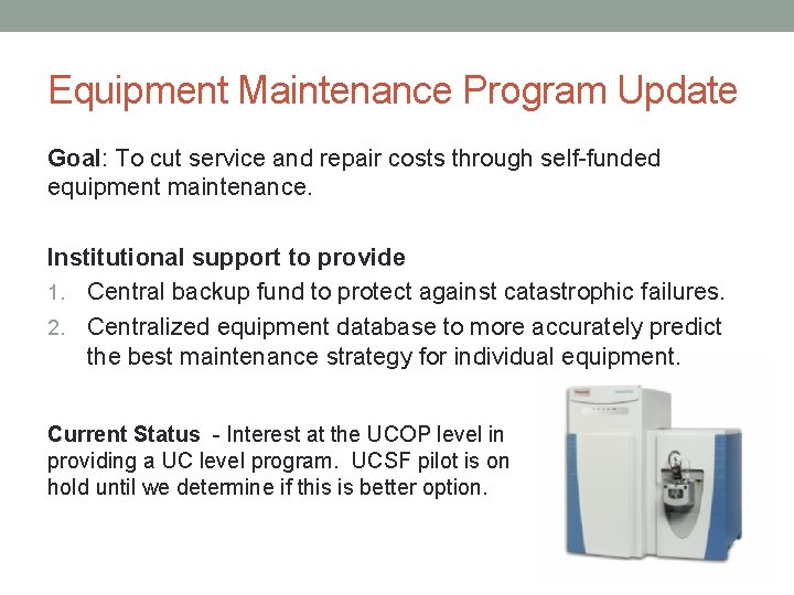 Equipment Maintenance Program Update Goal: To cut service and repair costs through self-funded equipment