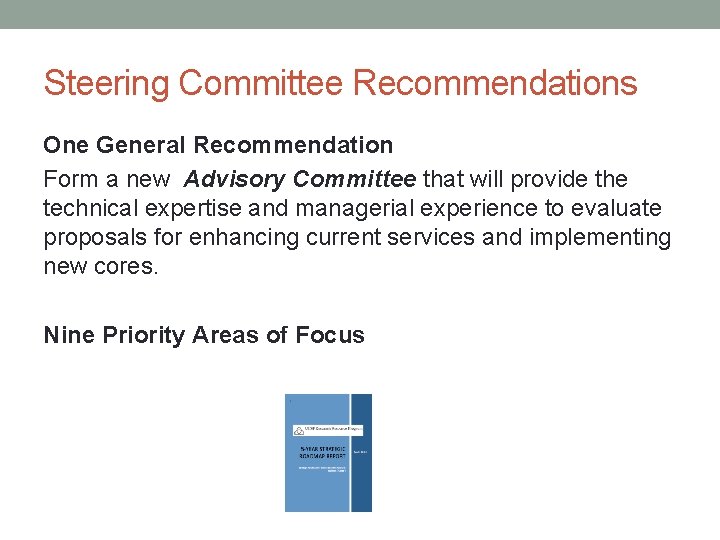 Steering Committee Recommendations One General Recommendation Form a new Advisory Committee that will provide