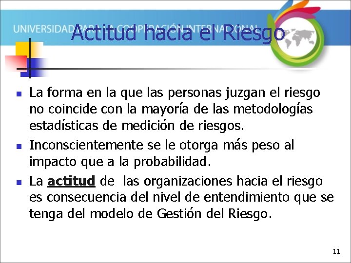 Actitud hacia el Riesgo n n n La forma en la que las personas