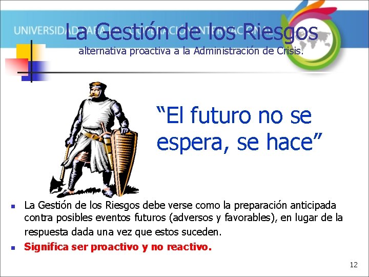 La Gestión de los Riesgos alternativa proactiva a la Administración de Crisis. “El futuro