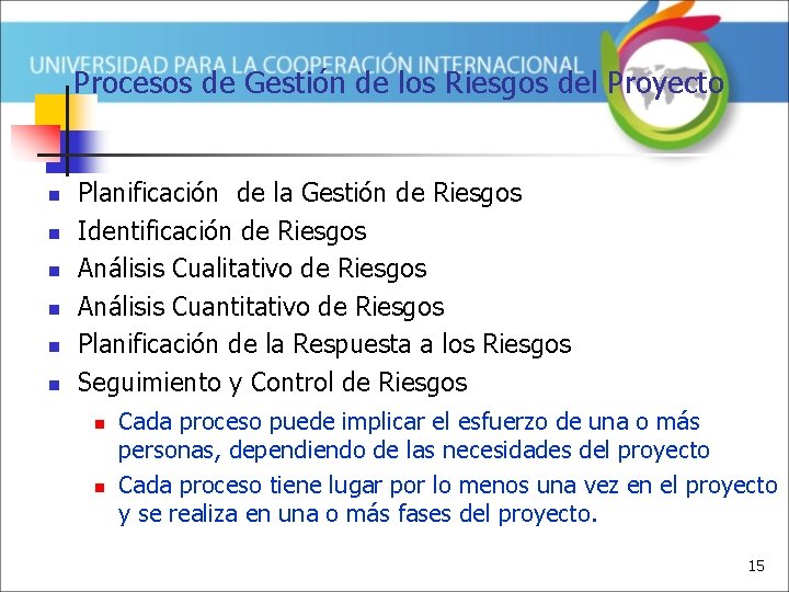 Procesos de Gestión de los Riesgos del Proyecto n n n Planificación de la