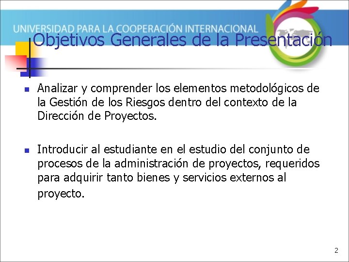 Objetivos Generales de la Presentación n n Analizar y comprender los elementos metodológicos de