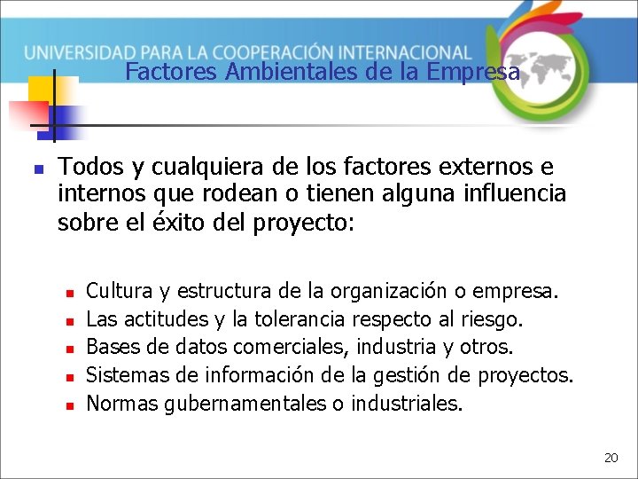 Factores Ambientales de la Empresa n Todos y cualquiera de los factores externos e