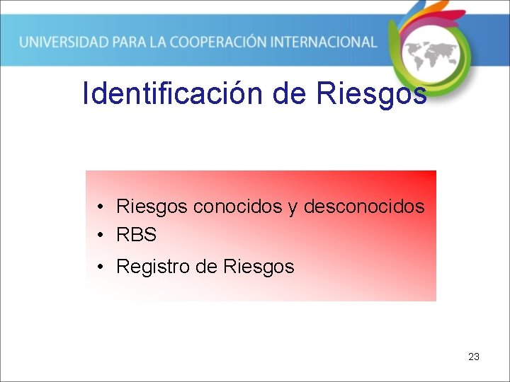 Identificación de Riesgos • Riesgos conocidos y desconocidos • RBS • Registro de Riesgos