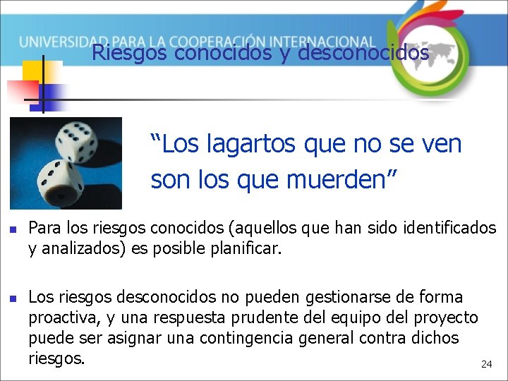 Riesgos conocidos y desconocidos “Los lagartos que no se ven son los que muerden”